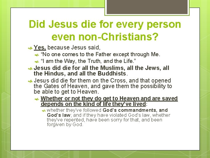 Did Jesus die for every person even non-Christians? Yes, because Jesus said, “No one