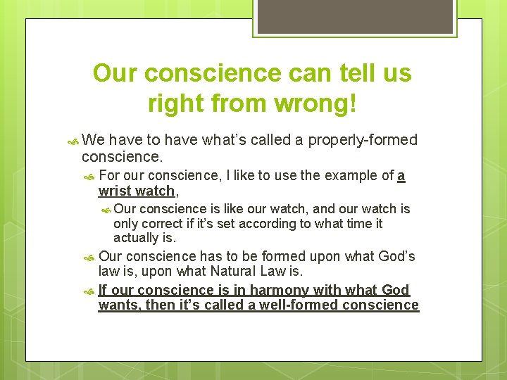 Our conscience can tell us right from wrong! We have to have what’s called