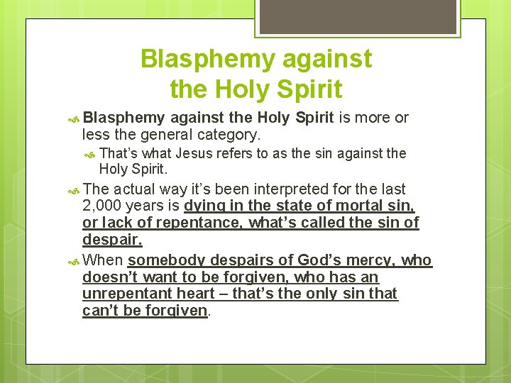 Blasphemy against the Holy Spirit is more or less the general category. That’s what