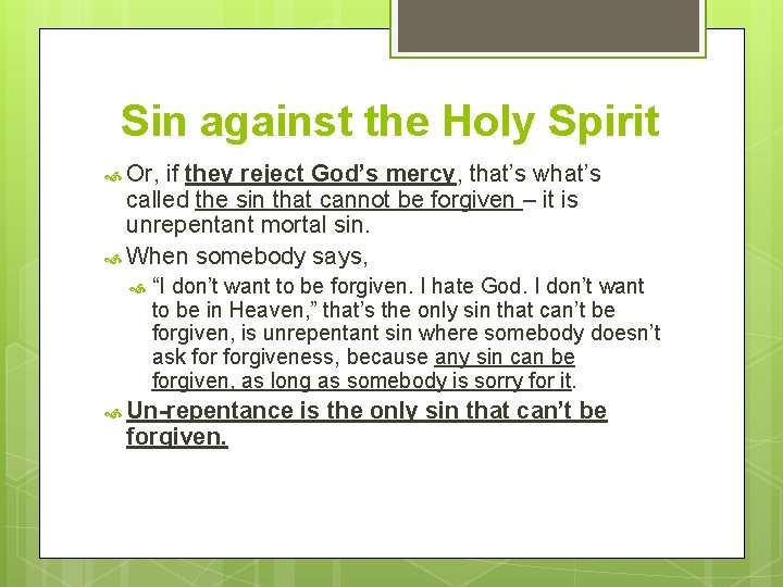 Sin against the Holy Spirit Or, if they reject God’s mercy, that’s what’s called