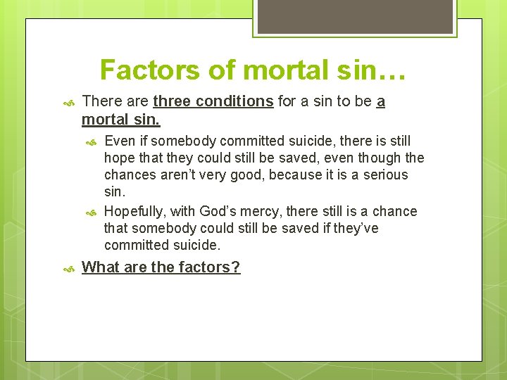 Factors of mortal sin… There are three conditions for a sin to be a