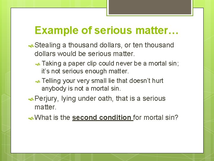 Example of serious matter… Stealing a thousand dollars, or ten thousand dollars would be