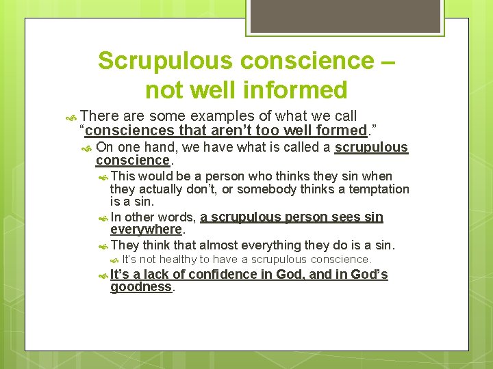 Scrupulous conscience – not well informed There are some examples of what we call