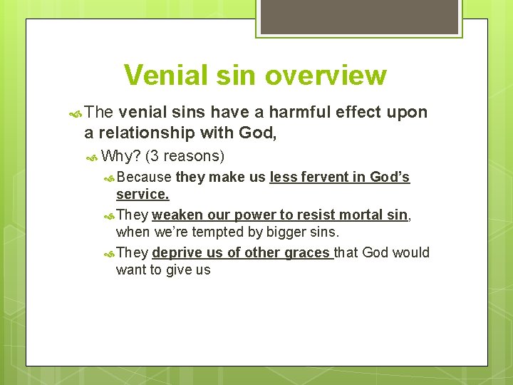 Venial sin overview The venial sins have a harmful effect upon a relationship with