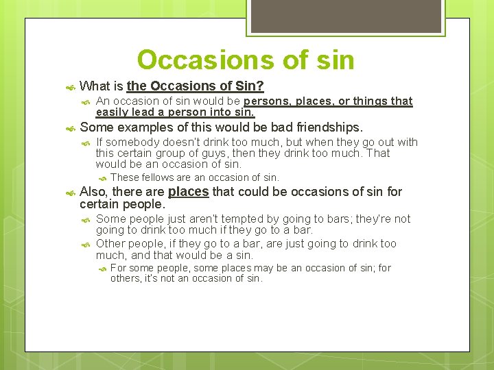 Occasions of sin What is the Occasions of Sin? An occasion of sin would