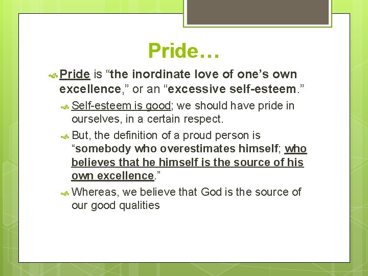 Pride… Pride is “the inordinate love of one’s own excellence, ” or an “excessive