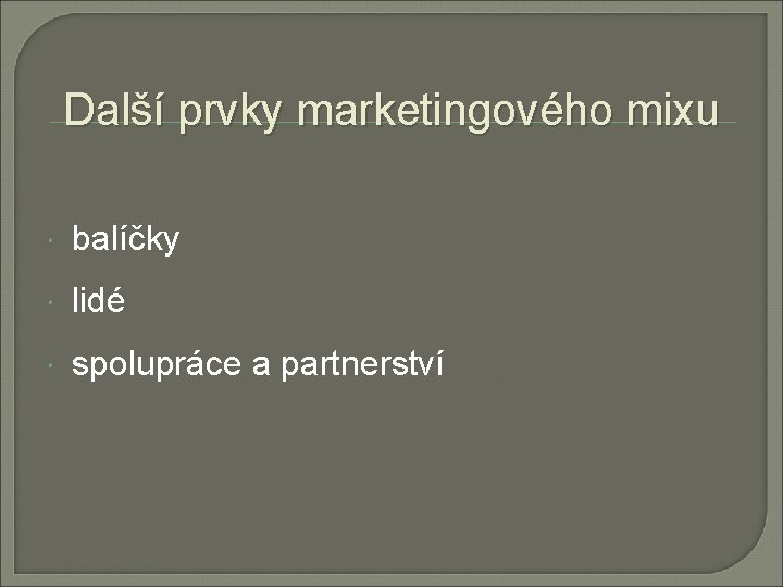 Další prvky marketingového mixu balíčky lidé spolupráce a partnerství 