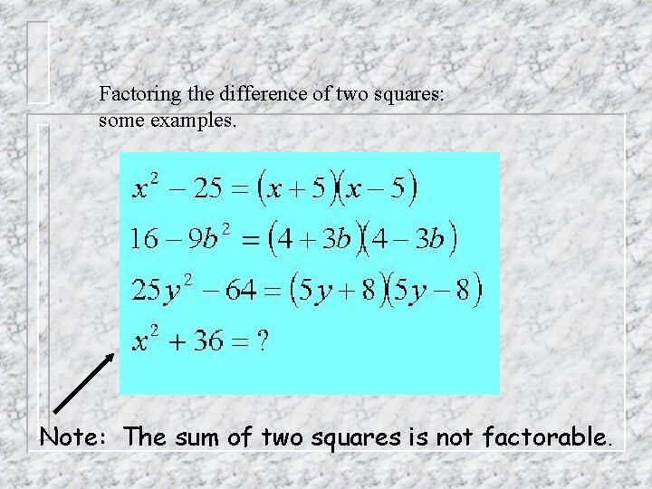 Factoring the difference of two squares: some examples. Note: The sum of two squares