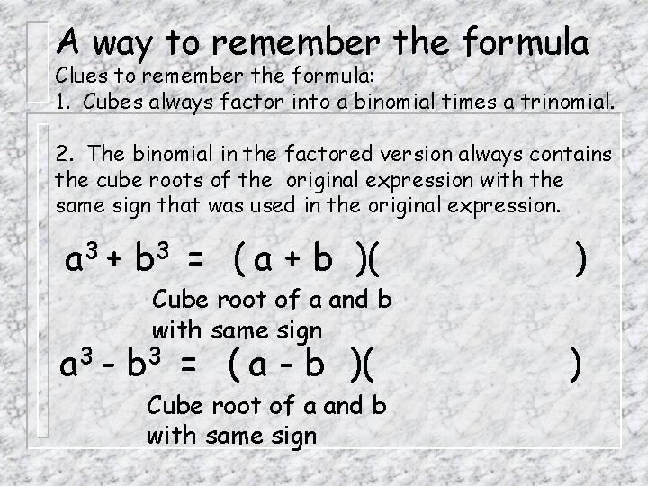 A way to remember the formula Clues to remember the formula: 1. Cubes always