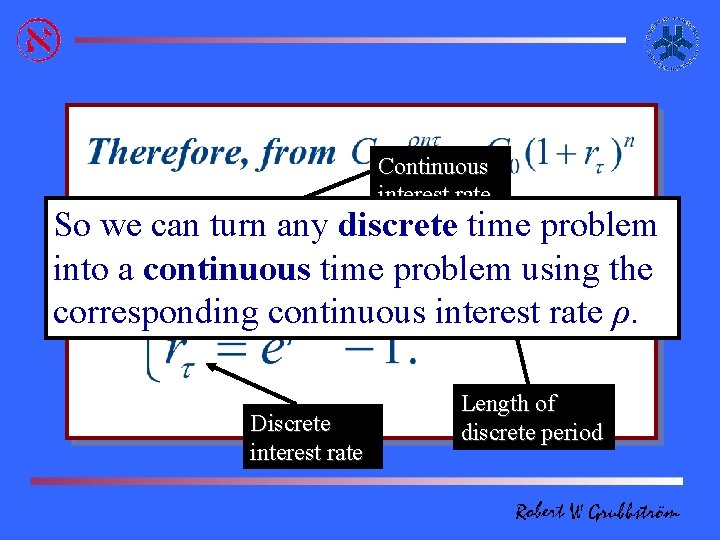 Continuous interest rate So we can turn any discrete time problem into a continuous