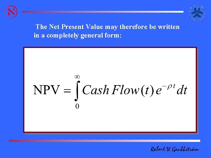  The Net Present Value may therefore be written in a completely general form: