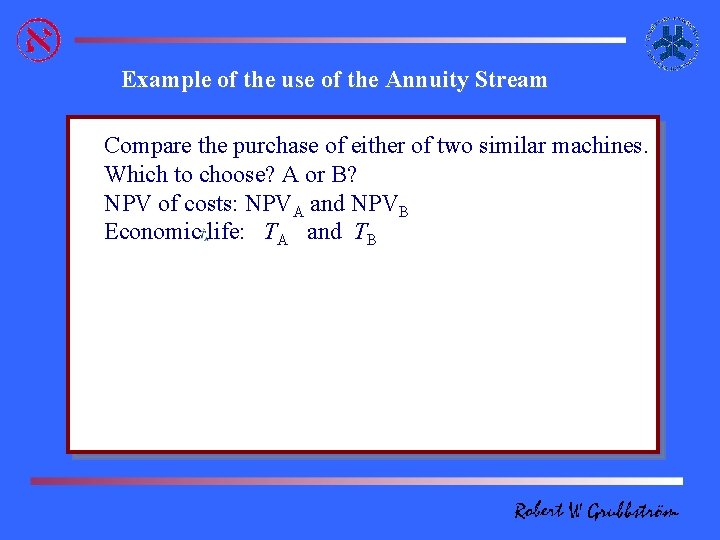 Example of the use of the Annuity Stream Compare the purchase of either of