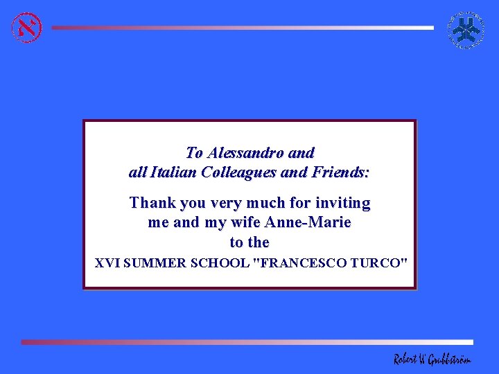 To Alessandro and all Italian Colleagues and Friends: Thank you very much for inviting