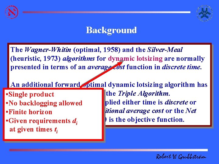 Background The Wagner-Whitin (optimal, 1958) and the Silver-Meal (heuristic, 1973) algorithms for dynamic lotsizing