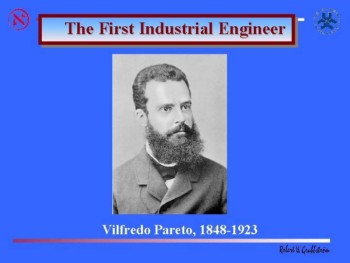 The First Industrial Engineer Vilfredo Pareto, 1848 -1923 