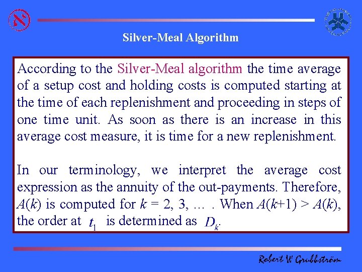 Silver-Meal Algorithm According to the Silver-Meal algorithm the time average of a setup cost