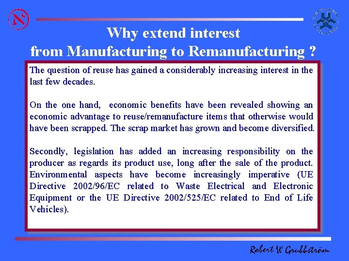 Why extend interest from Manufacturing to Remanufacturing ? The question of reuse has gained