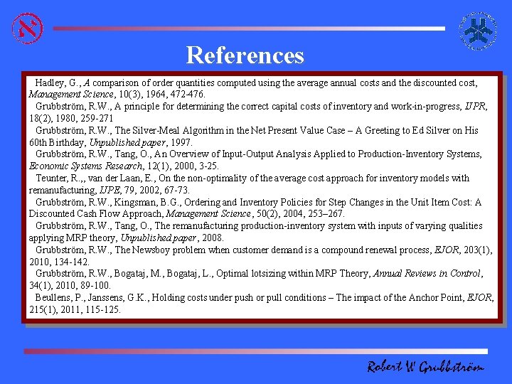 References ØHadley, G. , A comparison of order quantities computed using the average annual