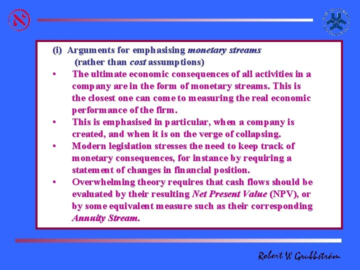 (i) Arguments for emphasising monetary streams (rather than cost assumptions) • The ultimate economic