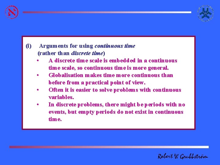 (i) Arguments for using continuous time (rather than discrete time) • A discrete time