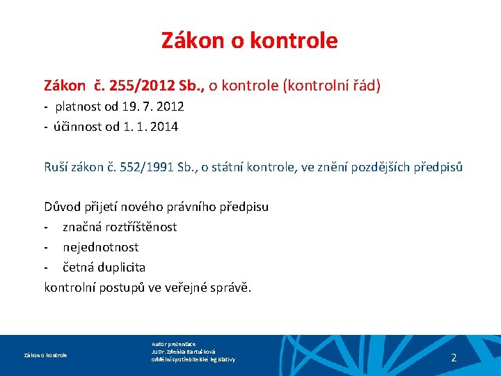Zákon o kontrole Zákon č. 255/2012 Sb. , o kontrole (kontrolní řád) - platnost