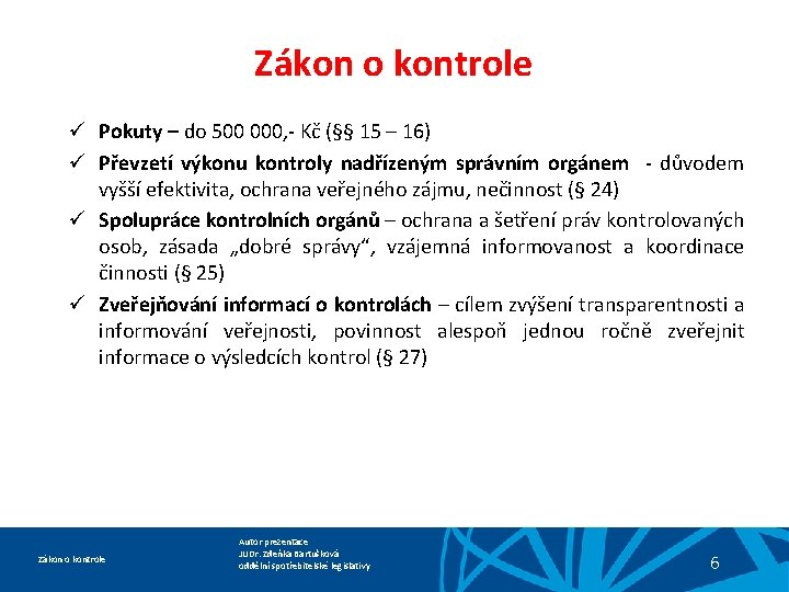 Zákon o kontrole ü Pokuty – do 500 000, - Kč (§§ 15 –