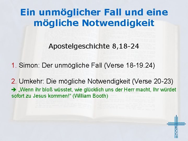 Ein unmöglicher Fall und eine mögliche Notwendigkeit Apostelgeschichte 8, 18 -24 1. Simon: Der