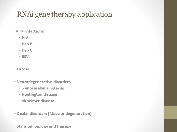 RNAi gene therapy application • Viral infections: - HIV - Hep B - Hep