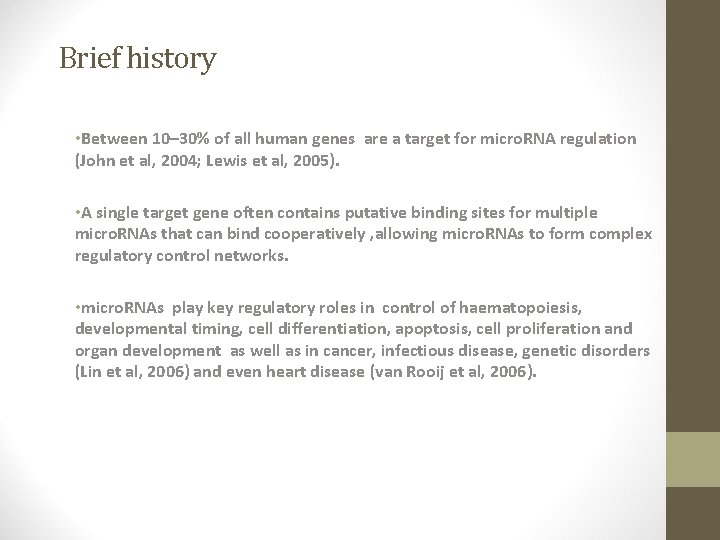 Brief history • Between 10– 30% of all human genes are a target for