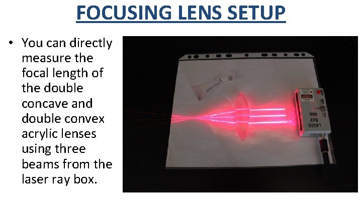 FOCUSING LENS SETUP • You can directly measure the focal length of the double