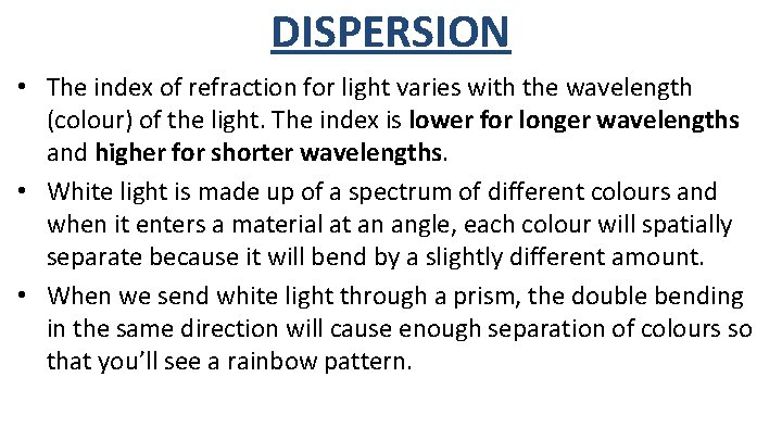 DISPERSION • The index of refraction for light varies with the wavelength (colour) of