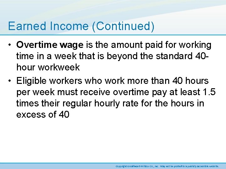 Earned Income (Continued) • Overtime wage is the amount paid for working time in