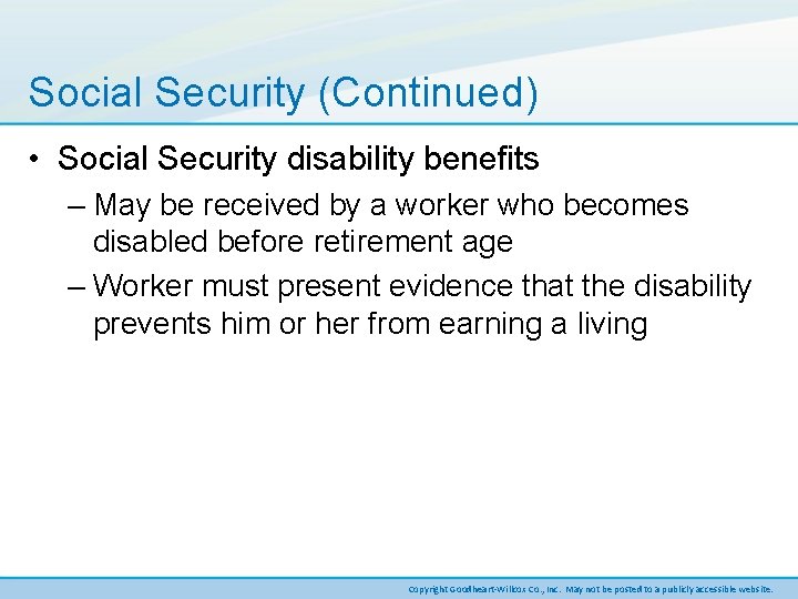 Social Security (Continued) • Social Security disability benefits – May be received by a