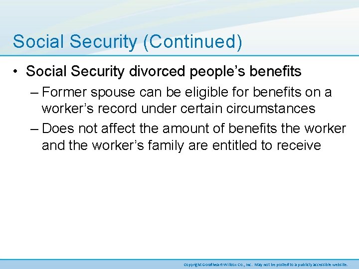 Social Security (Continued) • Social Security divorced people’s benefits – Former spouse can be