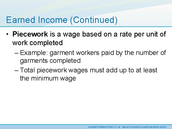 Earned Income (Continued) • Piecework is a wage based on a rate per unit