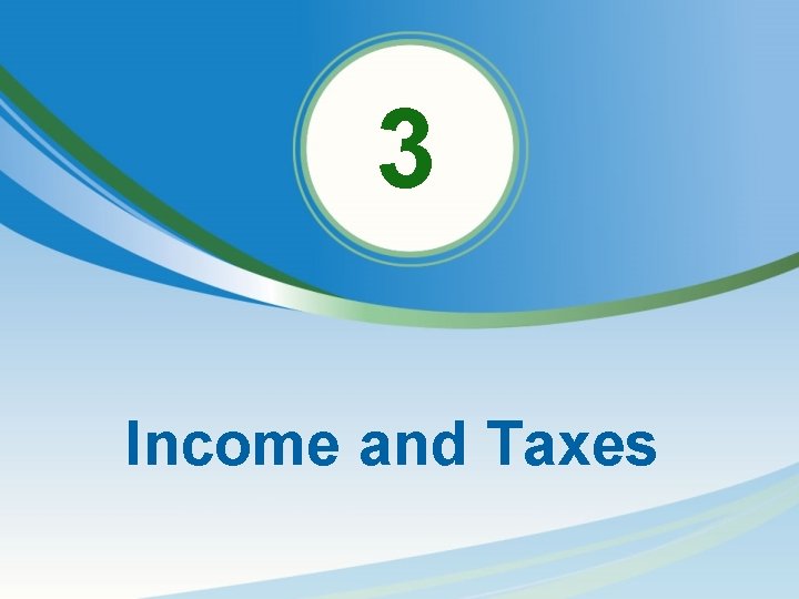 3 Income and Taxes 