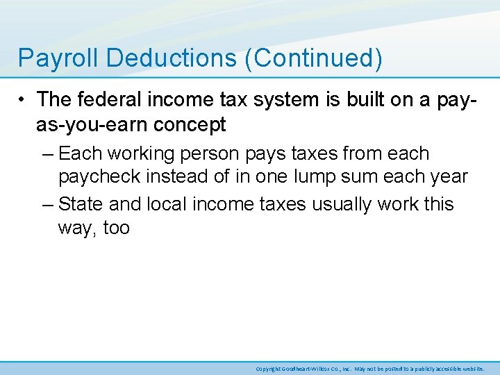 Payroll Deductions (Continued) • The federal income tax system is built on a payas-you-earn