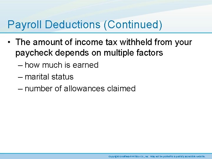 Payroll Deductions (Continued) • The amount of income tax withheld from your paycheck depends