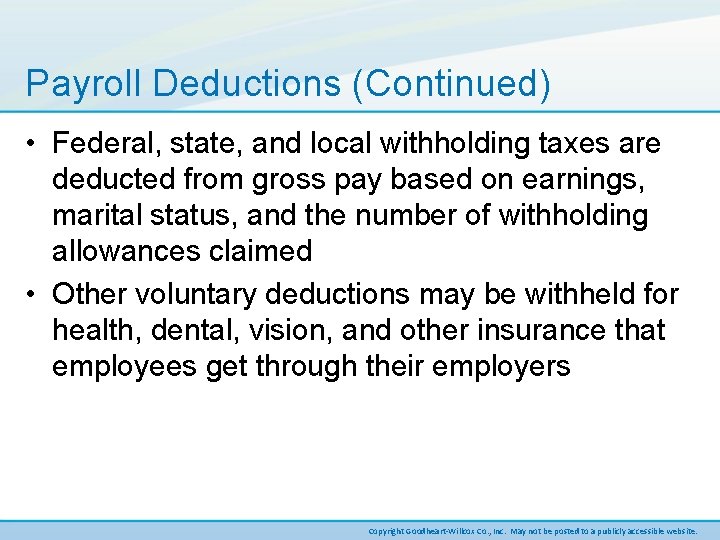 Payroll Deductions (Continued) • Federal, state, and local withholding taxes are deducted from gross