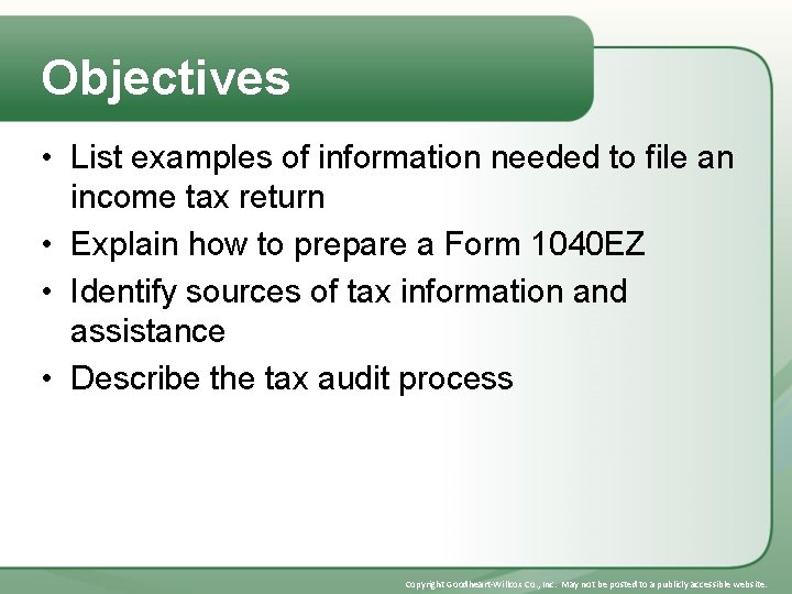 Objectives • List examples of information needed to file an income tax return •