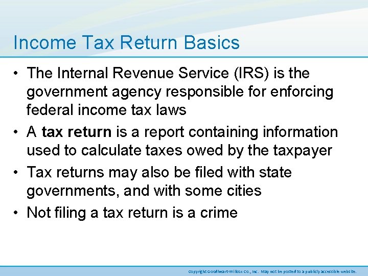 Income Tax Return Basics • The Internal Revenue Service (IRS) is the government agency