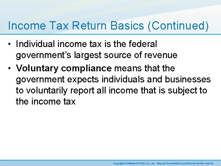 Income Tax Return Basics (Continued) • Individual income tax is the federal government’s largest