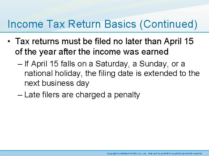 Income Tax Return Basics (Continued) • Tax returns must be filed no later than