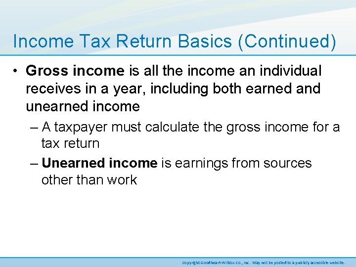 Income Tax Return Basics (Continued) • Gross income is all the income an individual