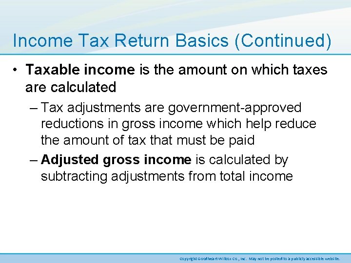 Income Tax Return Basics (Continued) • Taxable income is the amount on which taxes
