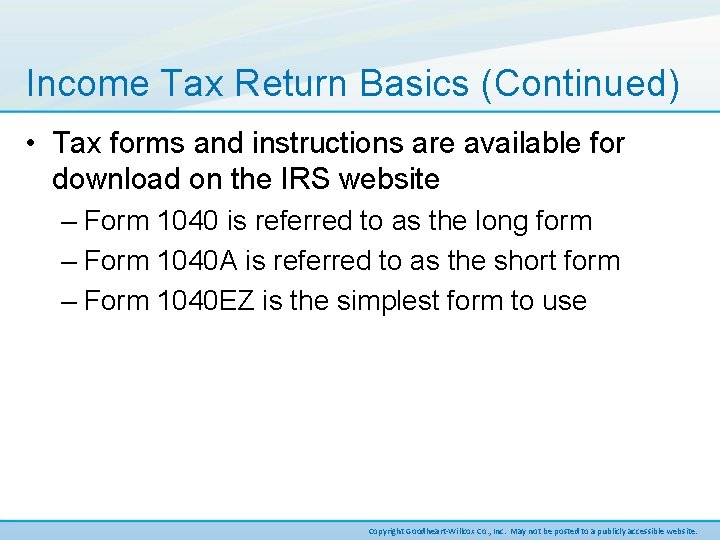 Income Tax Return Basics (Continued) • Tax forms and instructions are available for download