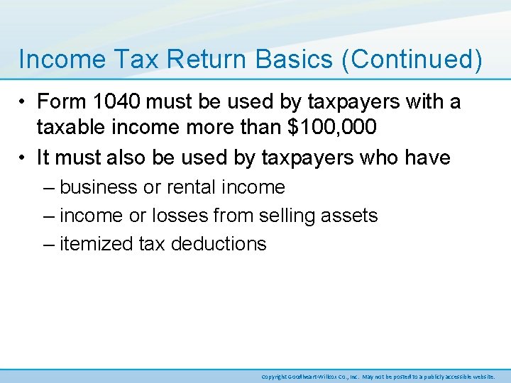 Income Tax Return Basics (Continued) • Form 1040 must be used by taxpayers with