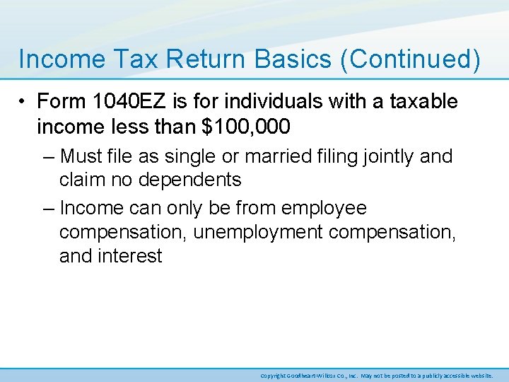 Income Tax Return Basics (Continued) • Form 1040 EZ is for individuals with a