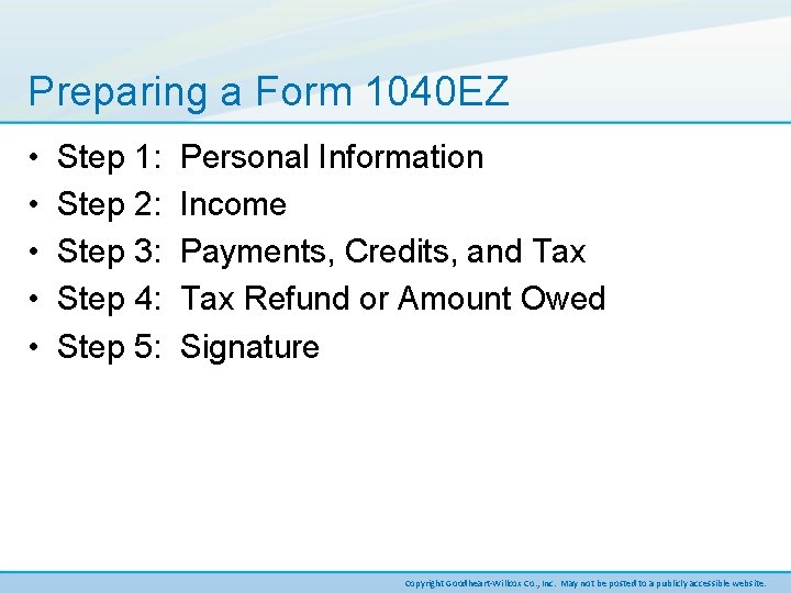 Preparing a Form 1040 EZ • • • Step 1: Step 2: Step 3: