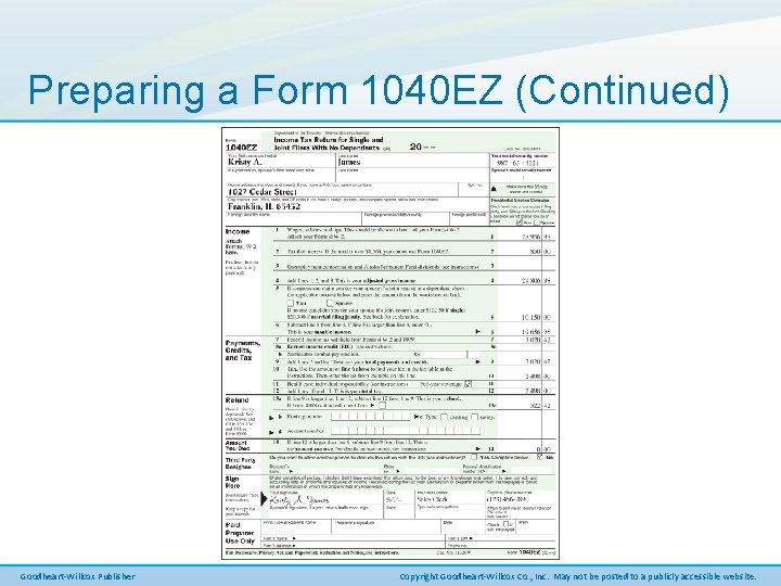 Preparing a Form 1040 EZ (Continued) Goodheart-Willcox Publisher Copyright Goodheart-Willcox Co. , Inc. May